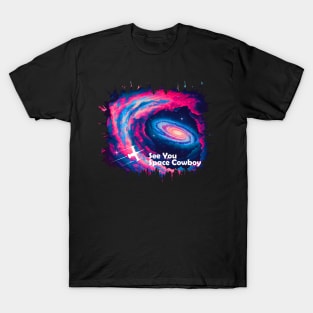 See You Space Cowboy T-Shirt